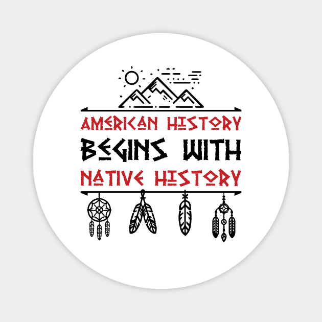 American Begins With Native History Magnet by Che Tam CHIPS